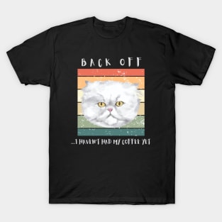 Back off...I haven't had my coffee yet. T-Shirt